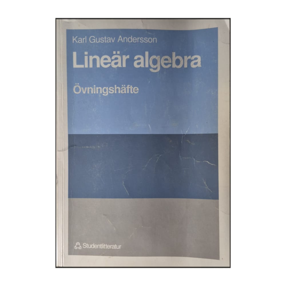 Karl Gustav Andersson: Lineär Algebra Övningshäfte