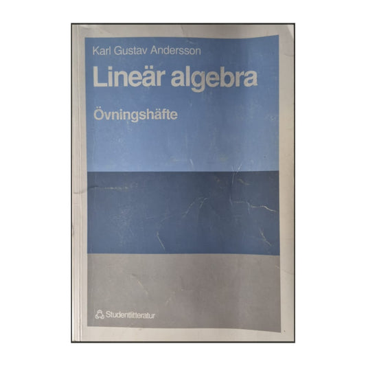 Karl Gustav Andersson: Lineär Algebra Övningshäfte