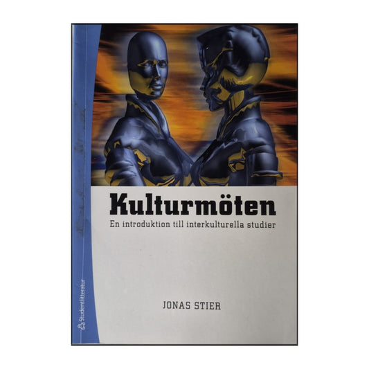 Jonas Stier: Kulturmöten En Introduktion Till Interkulturella Studier
