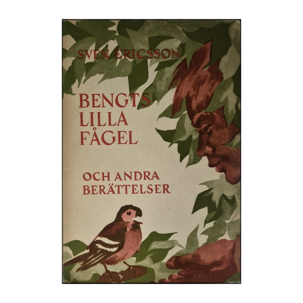 Sven Ericsson: Bengts Lilla Fågel Och Andra Berättelser