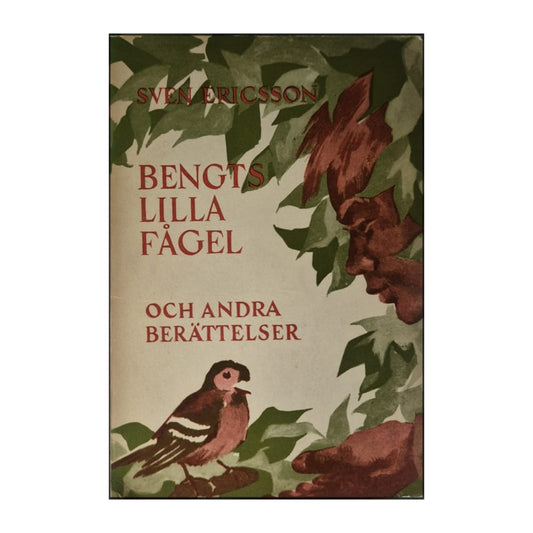 Sven Ericsson: Bengts Lilla Fågel Och Andra Berättelser