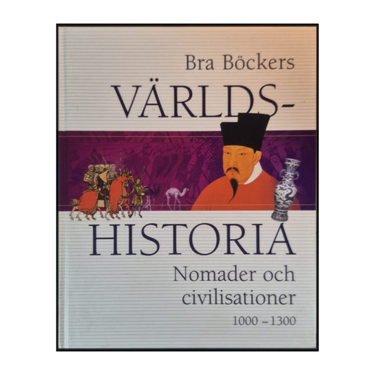 Bra Böckers Världshistoria 5: Nomader Och Civilisationer (1000–1300)