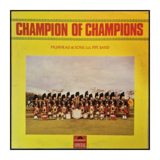 Muirhead & Sons Ltd. Pipe Band: Champion Of Champions