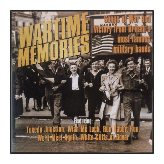 Wartime Memories: Songs Of War And Victory From Britain'S Most Famous Military Bands