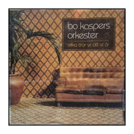 Bo Kaspers Orkester: Vilka Tror Vi Att Vi Är