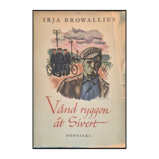 Irja Browallius: Vänd Ryggen Åt Sivert
