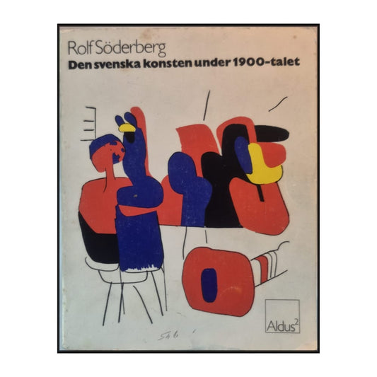 Rolf Söderberg: Den Svenska Konsten Under 1900-Talet