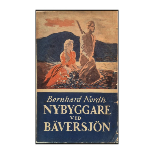 Bernhard Nordh: Nybyggare Vid Bäversjön