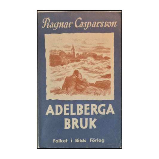 Ragnar Casparsson: Adelberga Bruk