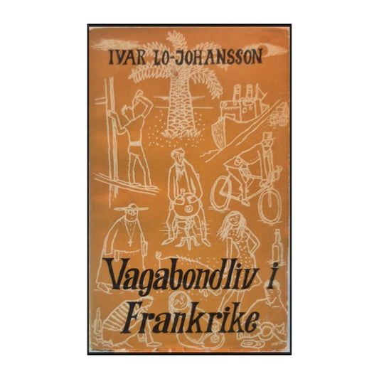 Ivar Lo-Johansson: Vagabondliv I Frankrike