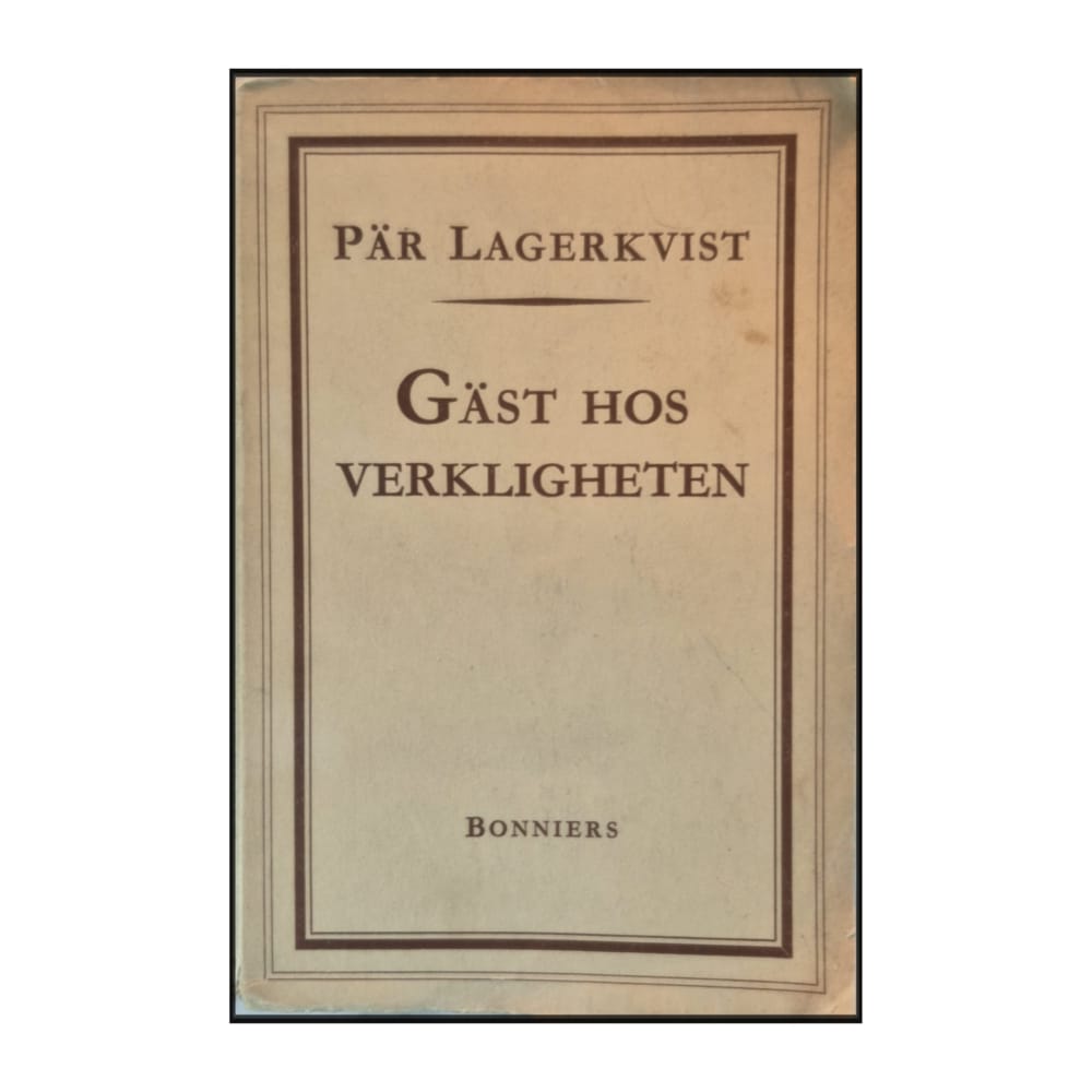 Pär Lagerkvist: Gäst Hos Verkligheten