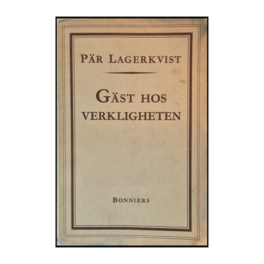 Pär Lagerkvist: Gäst Hos Verkligheten