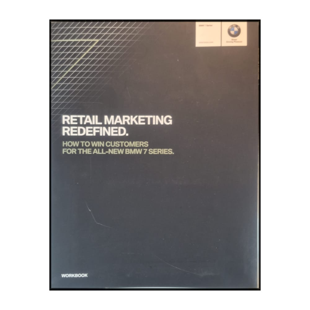 Bmw: Retail Marketing Redefined. How To Win Customers For The All-New Bmw 7 Series. Workbook