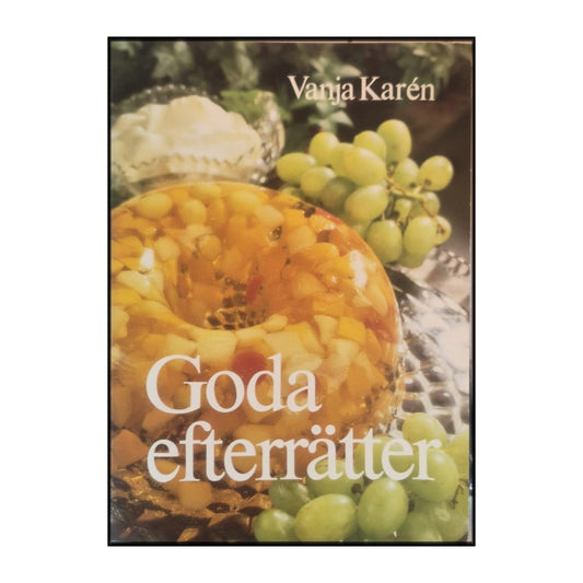 Vanja Karén: Goda Efterrätter
