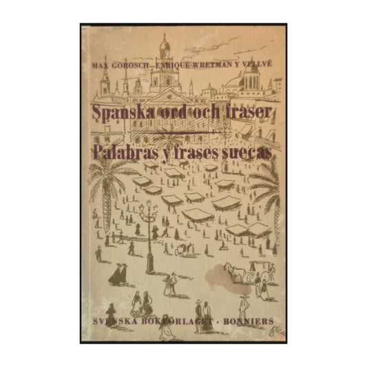 Max Gorosch & Enrique Wretman Y Vellvé: Spanska Ord Och Fraser