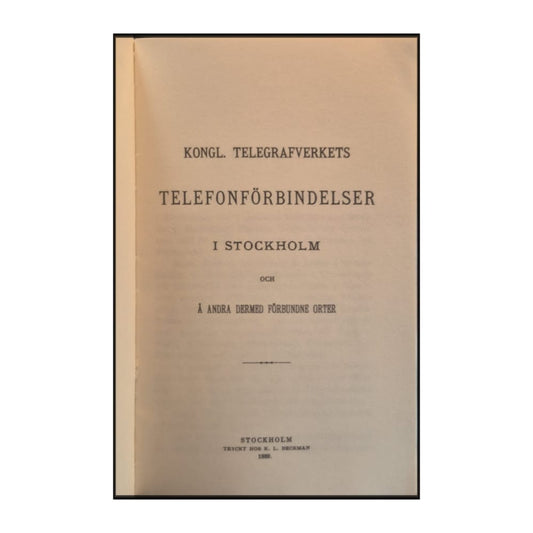Kongl. Telegrafverkets Telefonförbindelser I Stockholm Och Å Andra Dermed Förbundne Orter: Abonnentförteckning