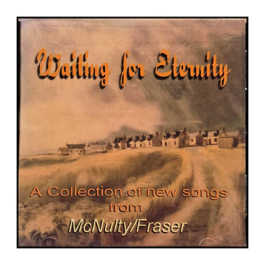Waiting For Eternity: A Collection Of New Songs From Mcnulty/Frase