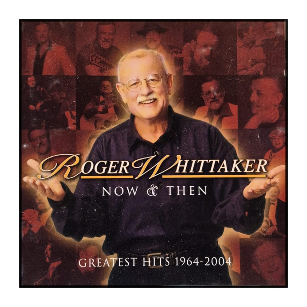 Roger Whittaker: Now & Then – Greatest Hits 1964-2004