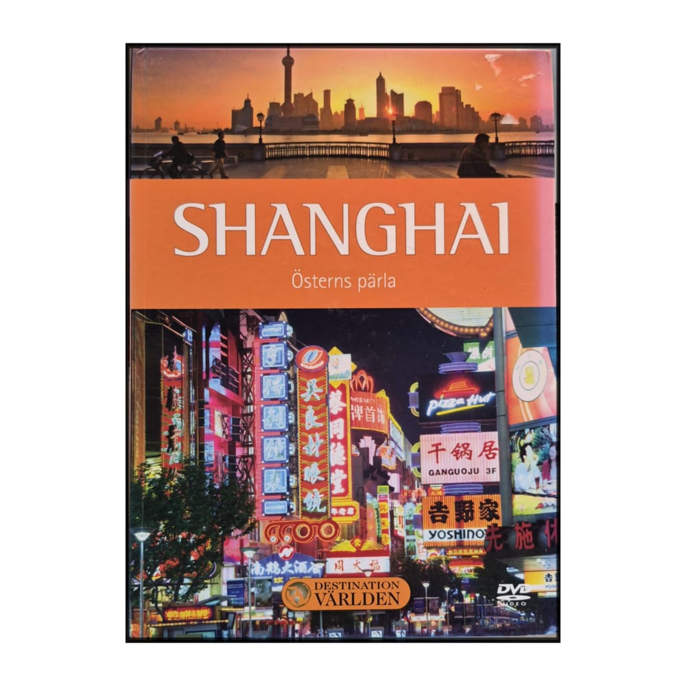 Destination Världen 25: Shanghai – Österns Pärla