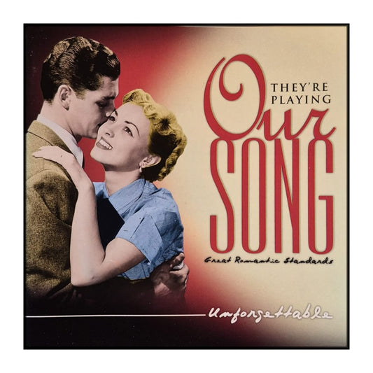 They'Re Playing Our Song: Unforgettable