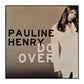 Pauline Henry: Do Over