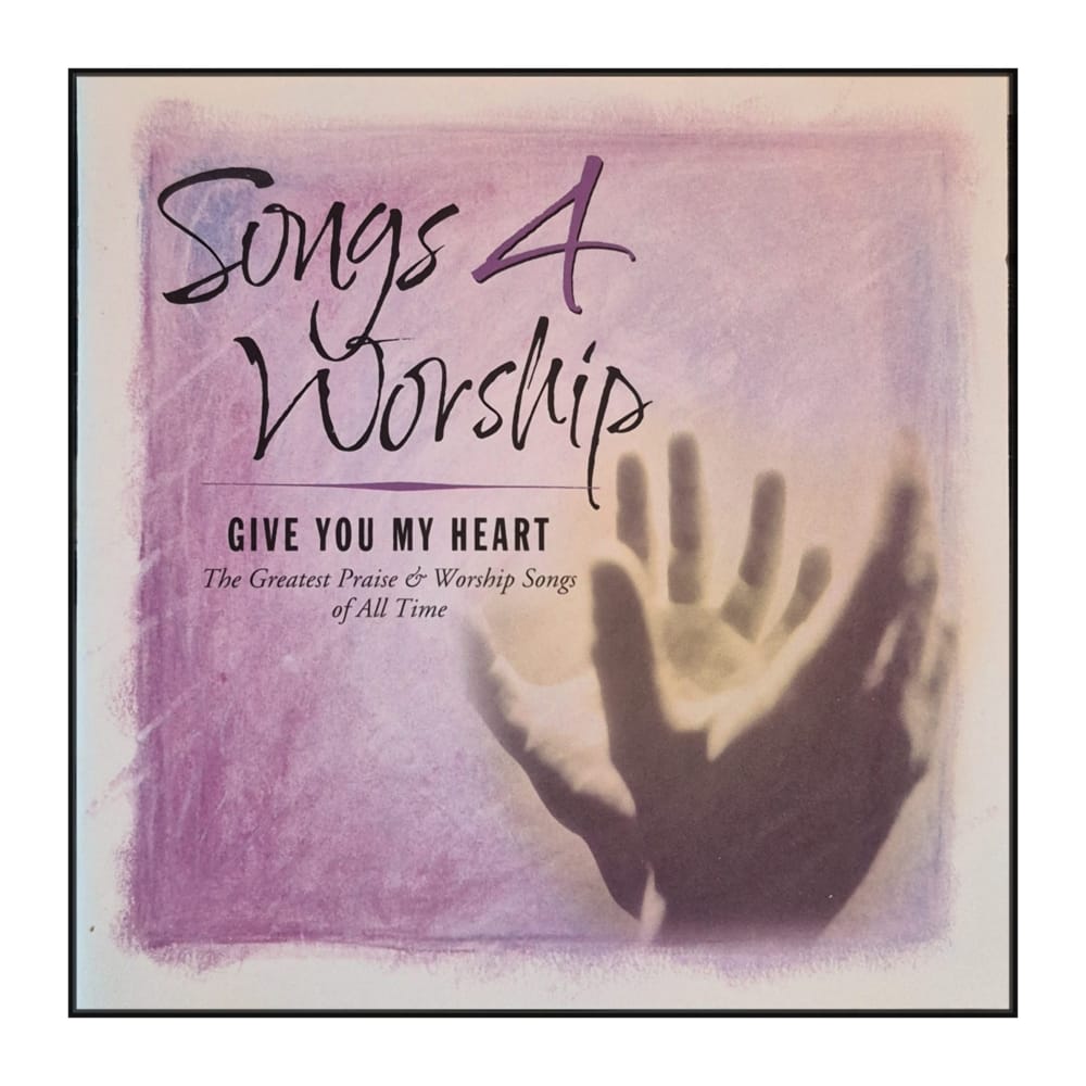 Songs 4 Worship: Give You My Heart