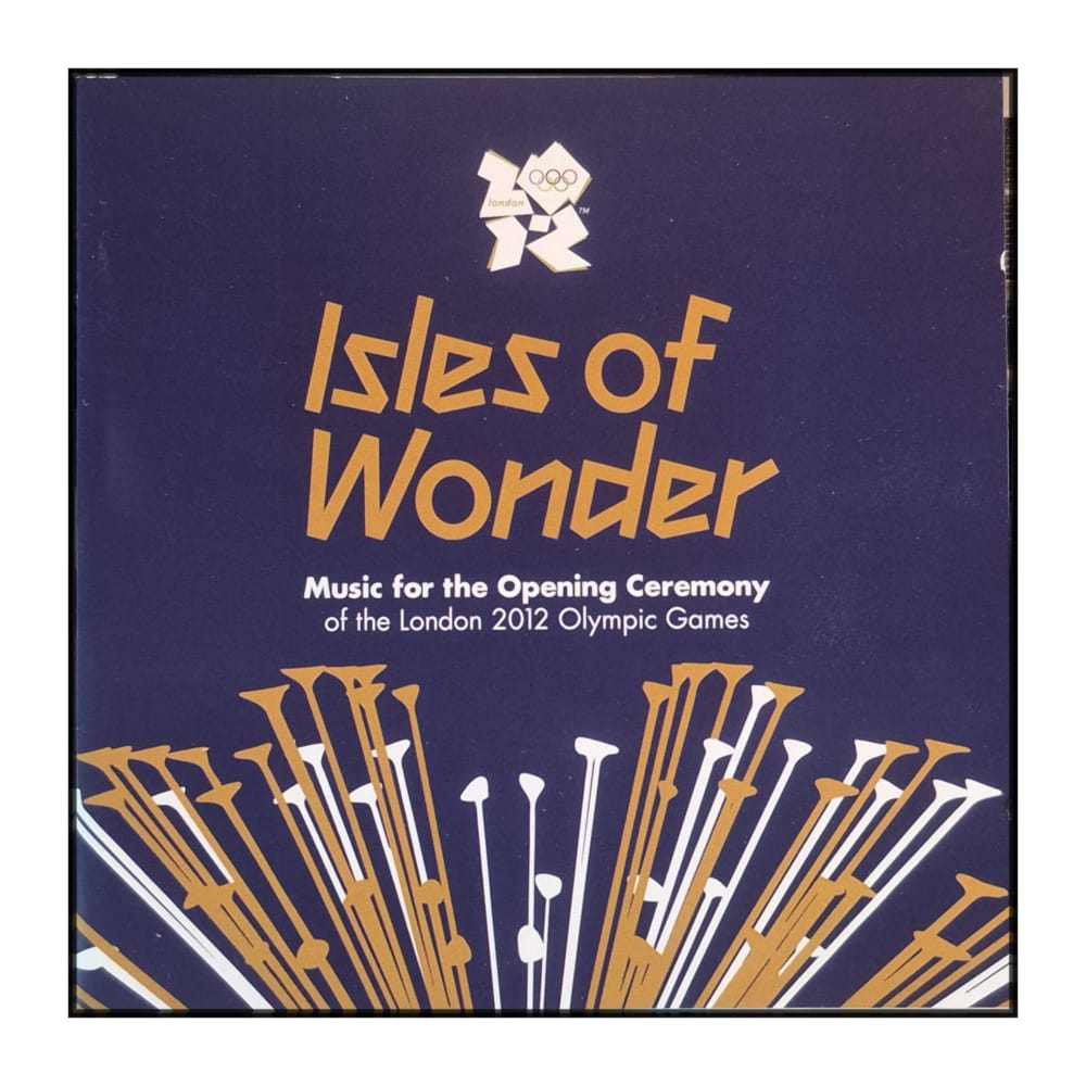 Isles Of Wonder: Music For The Opening Ceremony Of The London 2012 Olympic Games