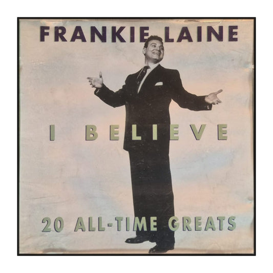 Frankie Laine: I Believe - 20 All-Time Greats
