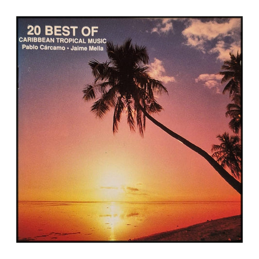 Pablo Cárcamo & Jaime Mella: 20 Best Of Caribbean Tropical Music