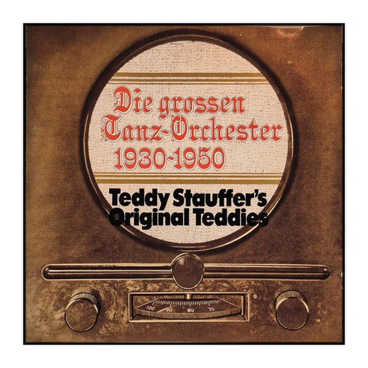 Teddy Stauffer: Die Grossen Tanz-Orchester 1930–1950