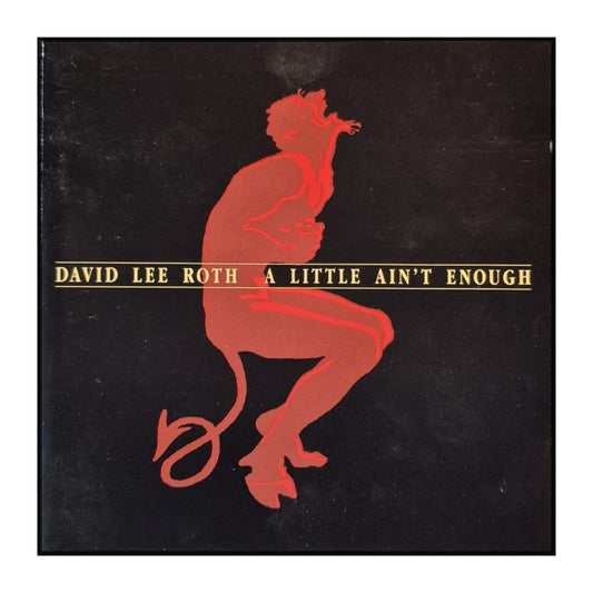 David Lee Roth: A Little Ain'T Enough