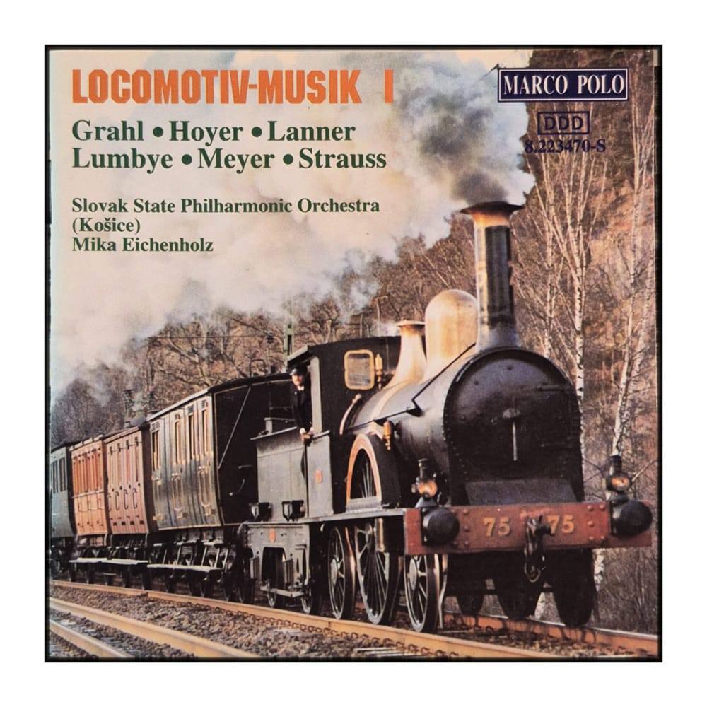 Locomotiv-Musik 1: Graltl • Hoyer • Lanner • Lumbye • Meyer • Strauss