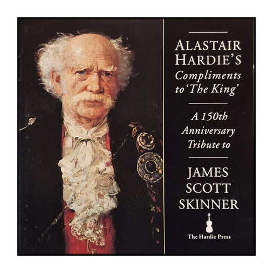 James Scott Skinner: Alastair Hardie'S Compliments To 'The King'