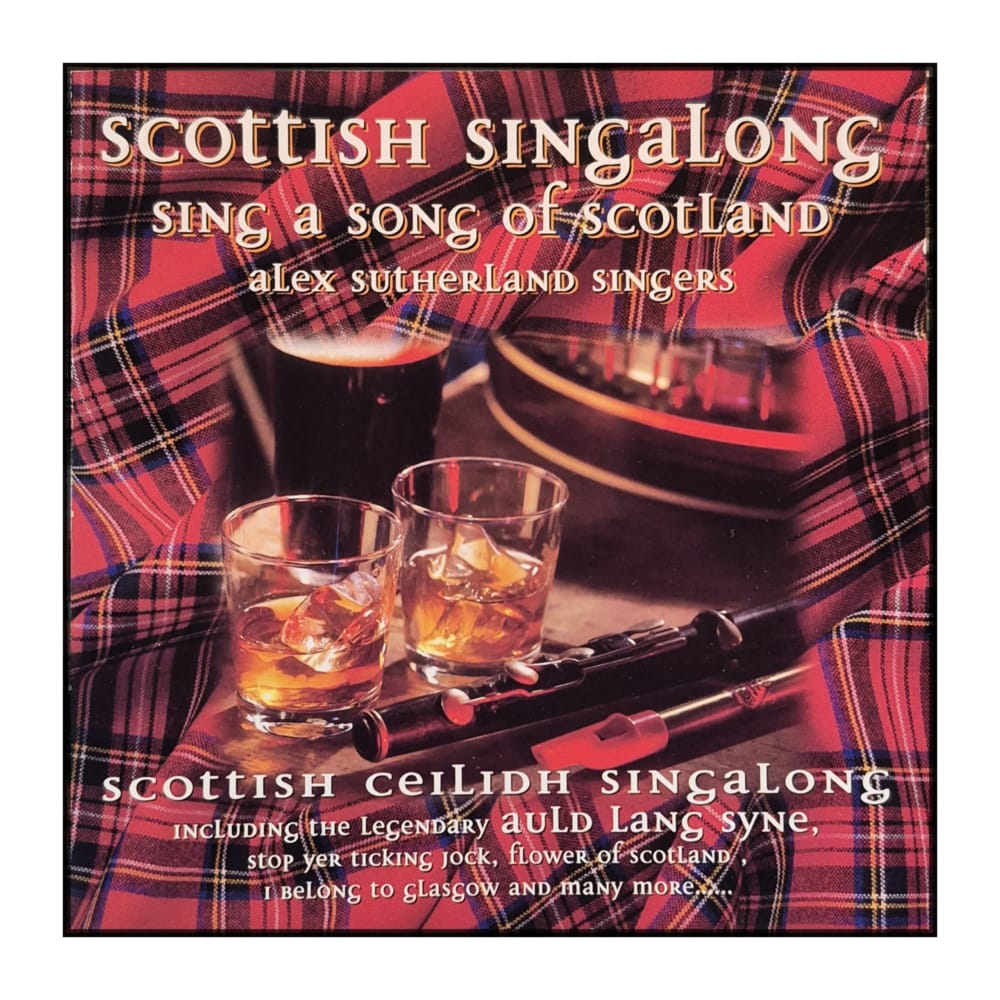 Alex Sutherland Singers: Scottish Singalong - Sing A Song Of Scotland