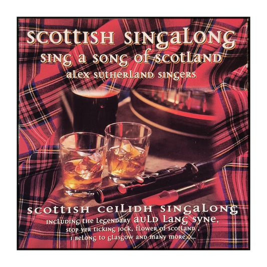 Alex Sutherland Singers: Scottish Singalong - Sing A Song Of Scotland
