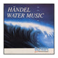 Georg Friedrich Händel: Water Music