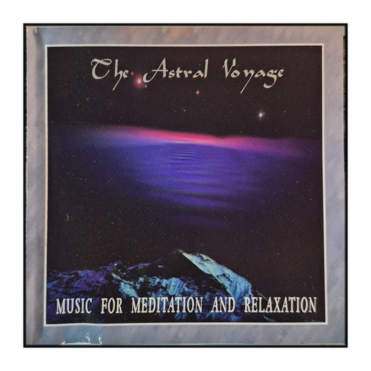 The Astral Voyage: Music For Meditation And Relaxation
