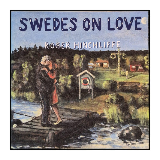 Roger Hinchliffe: Swedes On Love