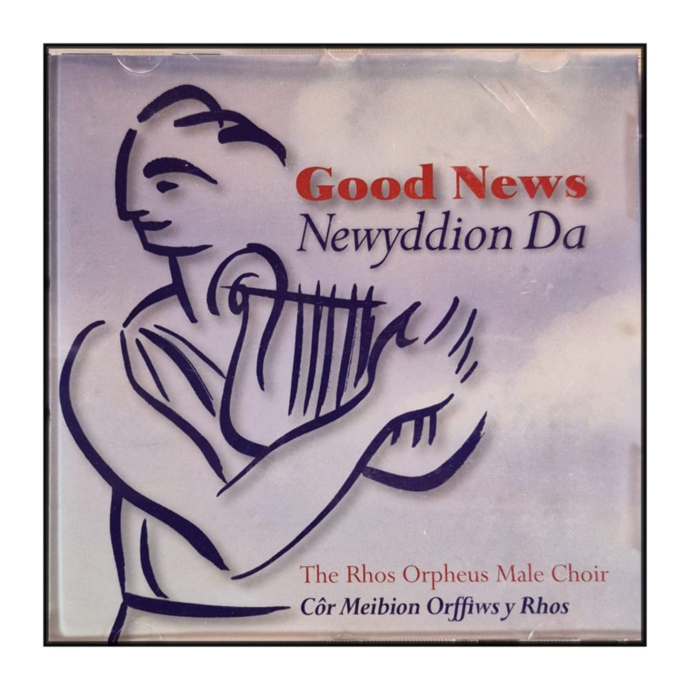 The Rhos Orpheus Male Choir: Good News Newyddion Da