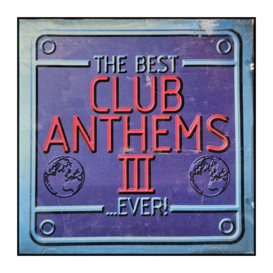 The Best Album In The World Ever: Club Anthems 3