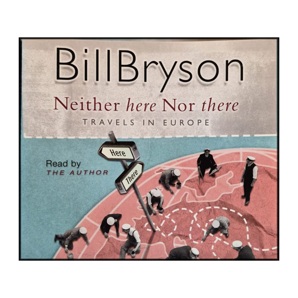 Bill Bryson: Neither Here Nor There