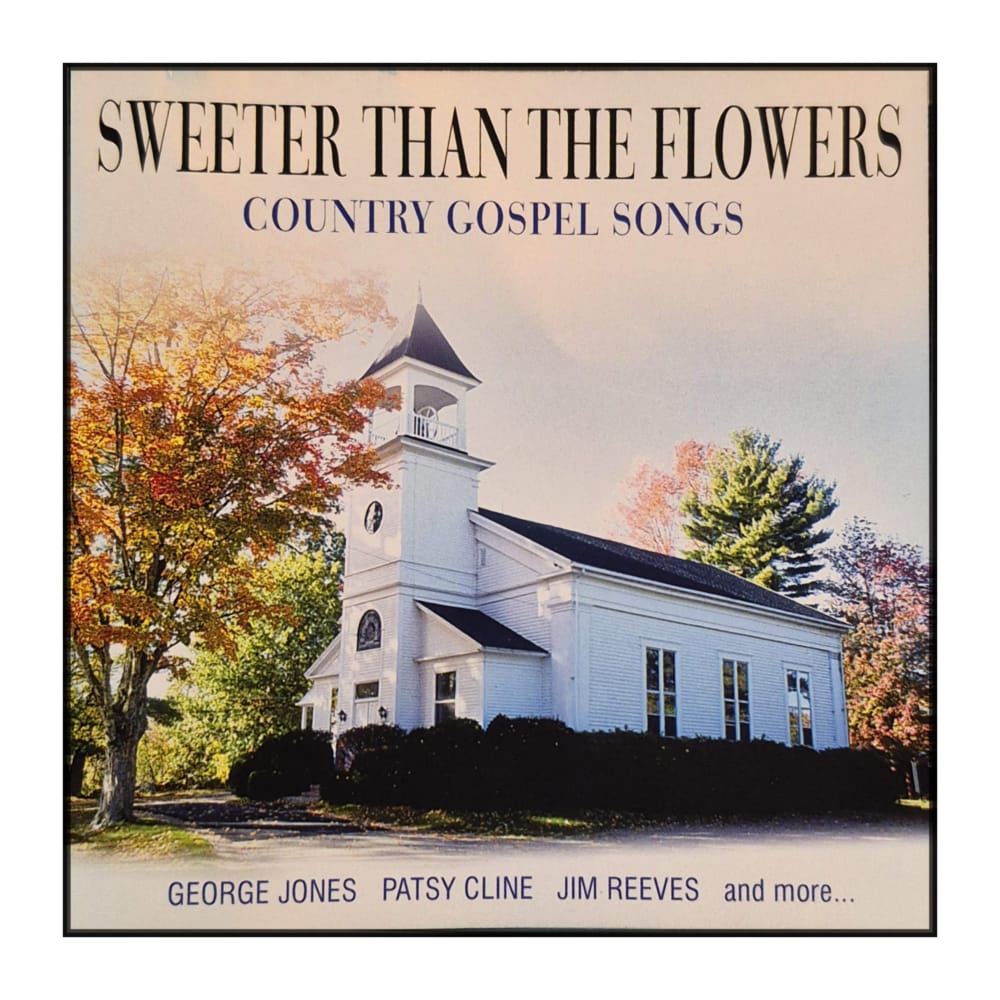 Sweeter Than The Flowers Country Gospel Songs