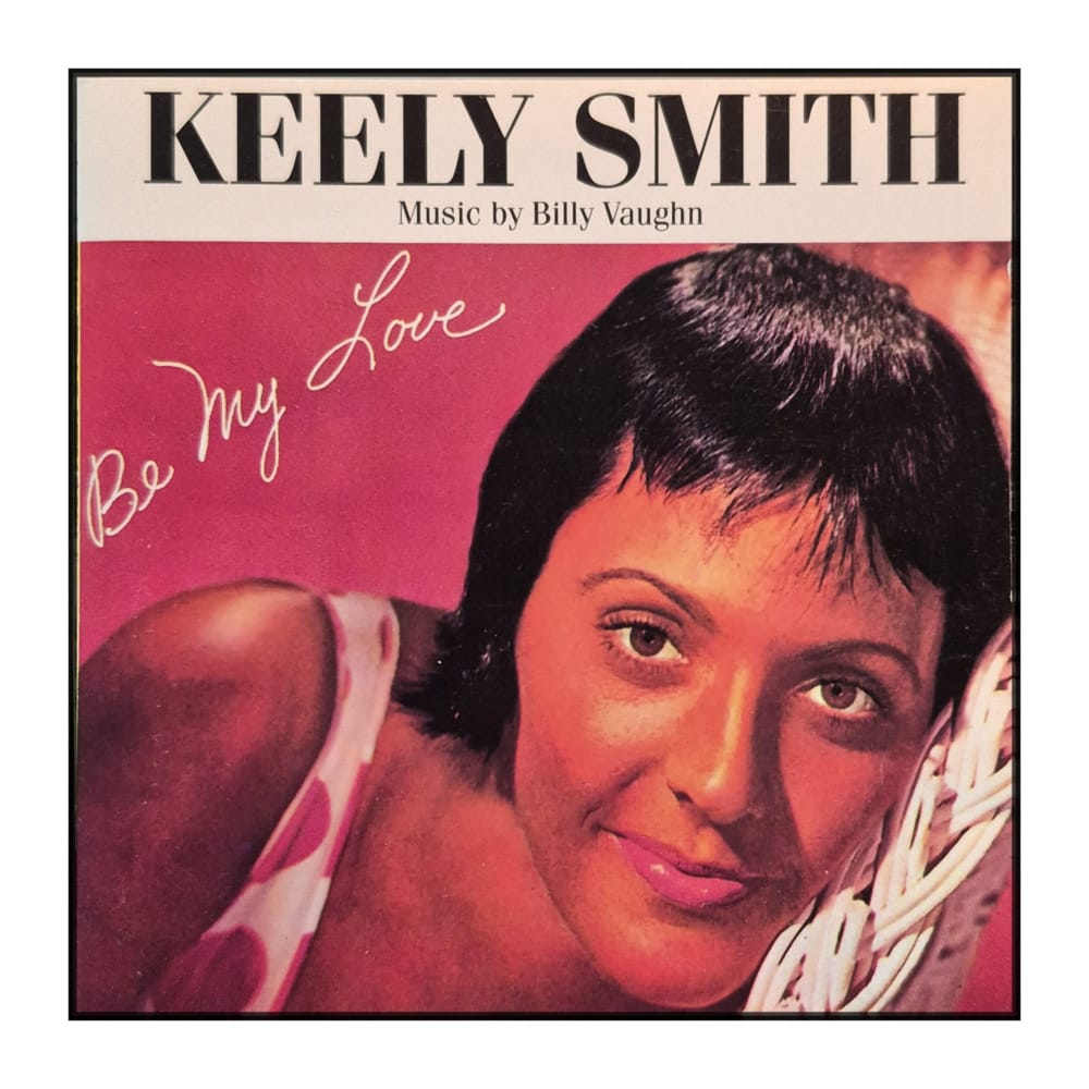 Keely Smith: Be My Love