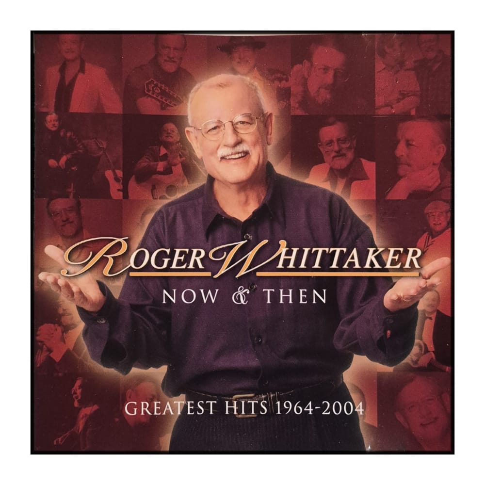 Roger Whittaker: Now & Then