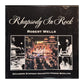 Robert Wells: Rhapsody In Rock