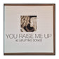 You Raise Me Up: 40 Uplifting Songs
