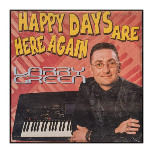 Larry Green: Happy Days Are Here Again