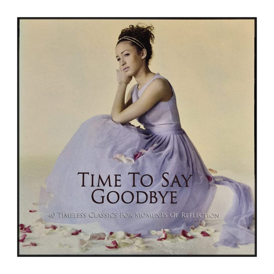 Time To Say Goodbye: 40 Timeless Classics For Moments Of Reflection