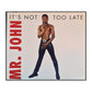 Mr. John: It'S Not Too Late