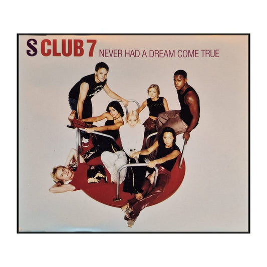 S Club 7: Never Had A Dream Come True